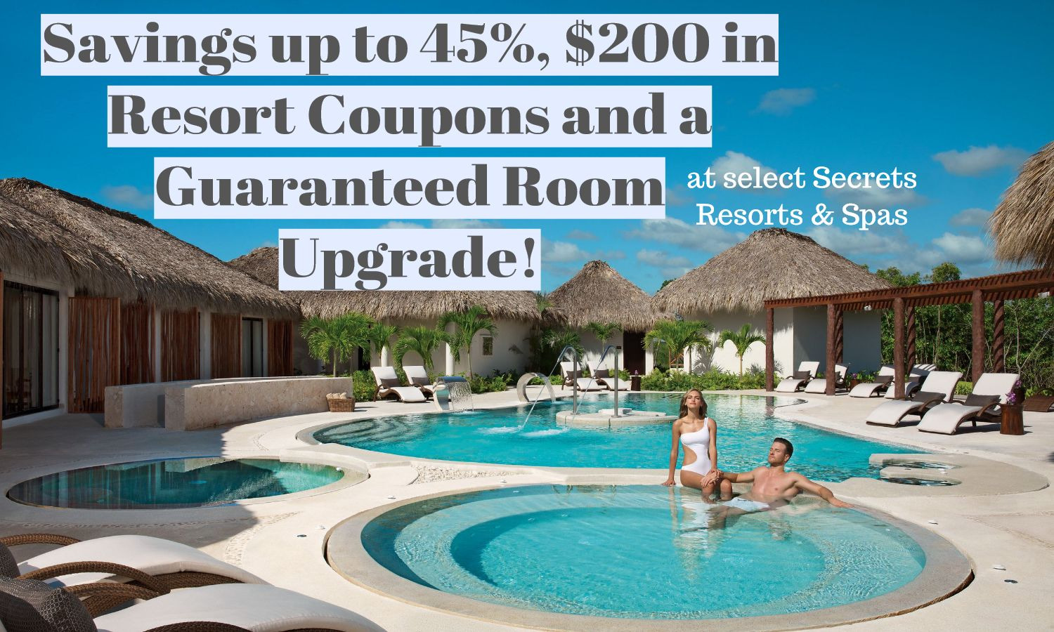 Savings up to 45%, $200 in Resort Coupons and a Guaranteed Room Upgrade! - TravelSearch Guru